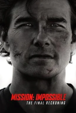 Mission: Impossible - The Final Reckoning มิชชั่น:อิมพอสซิเบิ้ล ปิดปฏิบัติการล่าพิกัดมรณะ (2025)
