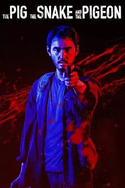 The Pig, the Snake and the Pigeon ชั่ว เลว เหี้ยม (2023) บรรยายไทย