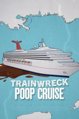 Trainwreck: Poop Cruise อภิมหาวายป่วง: เรือสำราญอุนจิ (2025) NETFLIX